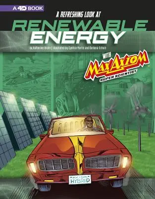 A megújuló energiaforrások frissítő szemlélete Max Axiom, a szupertudós segítségével: 4D egy kiterjesztett olvasmányos tudományos élmény - A Refreshing Look at Renewable Energy with Max Axiom, Super Scientist: 4D an Augmented Reading Science Experience