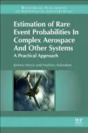 Ritka események valószínűségének becslése komplex repülőgép- és egyéb rendszerekben: Gyakorlati megközelítés - Estimation of Rare Event Probabilities in Complex Aerospace and Other Systems: A Practical Approach