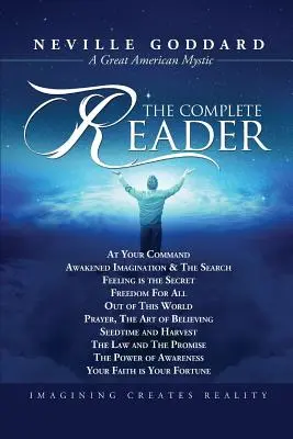 Neville Goddard: Goddard Goddard: The Complete Reader - Neville Goddard: The Complete Reader