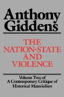 A nemzetállam és az erőszak: A történelmi materializmus kortárs kritikájának 2. kötete - The Nation-State and Violence: Volume 2 of a Contemporary Critique of Historical Materialism