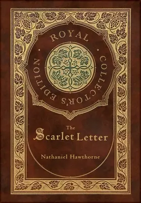 A skarlátvörös betű (Royal Collector's Edition) (Case Laminált keményfedeles borítóval) - The Scarlet Letter (Royal Collector's Edition) (Case Laminate Hardcover with Jacket)