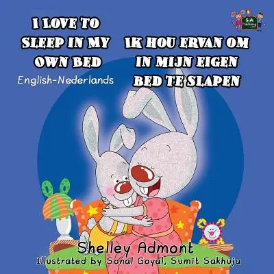 I Love to Sleep in My Own Bed Ik hou ervan om in mijn eigen bed te slapen: Angol-holland kétnyelvű kiadás - I Love to Sleep in My Own Bed Ik hou ervan om in mijn eigen bed te slapen: English Dutch Bilingual Edition