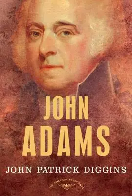 John Adams: Adams: Az amerikai elnökök sorozat: Elnök, 1797-1801 - John Adams: The American Presidents Series: The 2nd President, 1797-1801