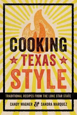 Főzés texasi stílusban: Hagyományos receptek a magányos csillagállamból - Cooking Texas Style: Traditional Recipes from the Lone Star State