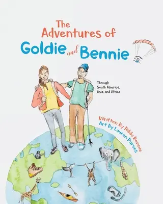 Goldie és Bennie kalandjai: Dél-Amerikán, Ázsián és Afrikán keresztül - The Adventures of Goldie and Bennie: Through South America, Asia and Africa