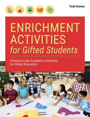 Dúsító tevékenységek tehetséges tanulók számára: Tanórán kívüli tudományos tevékenységek a tehetséggondozásban - Enrichment Activities for Gifted Students: Extracurricular Academic Activities for Gifted Education