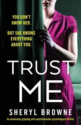 Bízz bennem! Egy abszolút lebilincselő és letehetetlen pszichológiai thriller - Trust Me: An absolutely gripping and unputdownable psychological thriller