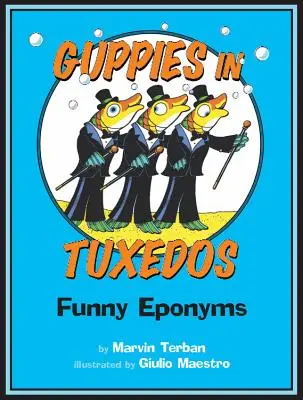 Guppik szmokingban: Vicces névmások - Guppies in Tuxedos: Funny Eponyms