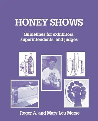 Mézbemutatók: Útmutató a kiállítók, felügyelők és bírák számára - Honey Shows: Guidelines for Exhibitors, Superintendents and Judges