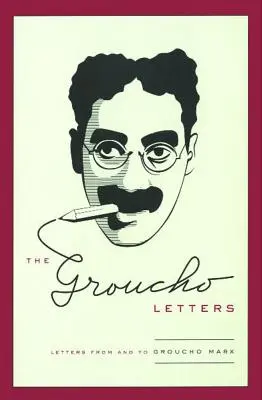 A Groucho-levelek: Levelek Groucho Marxtól és Groucho Marxhoz - The Groucho Letters: Letters from and to Groucho Marx