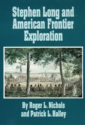 Stephen Long és az amerikai határkutatás - Stephen Long and American Frontier Exploration