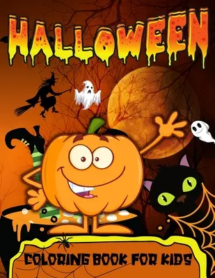 Halloween színezőkönyv kisgyermekeknek: Halloween Coloring Book For Kids Ages 2-4Happy Halloween Trick Or Treat Coloring Book With Spooky, Cute Characte - Halloween Coloring Book For Toddlers: Halloween Coloring Book For Kids Ages 2-4Happy Halloween Trick Or Treat Coloring Book With Spooky, Cute Characte