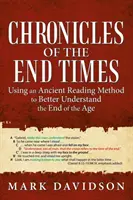 A végidők krónikái: Egy ősi olvasási módszer segítségével jobban megérthetjük a korszak végét. - Chronicles of the End Times: Using an Ancient Reading Method to Better Understand the End of the Age