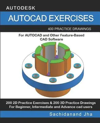 AutoCAD Gyakorlatok: 400 gyakorló rajz az AUTOCAD és más feature-alapú CAD szoftverekhez - AutoCAD Exercises: 400 Practice Drawings For AUTOCAD and Other Feature-Based CAD Software