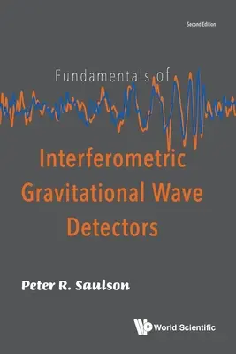 Az interferometrikus gravitációs hullámdetektorok alapjai (második kiadás) - Fundamentals of Interferometric Gravitational Wave Detectors (Second Edition)