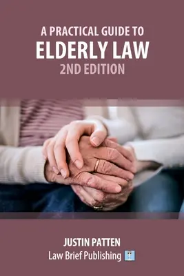 Gyakorlati útmutató az idősek jogához - 2. kiadás - A Practical Guide to Elderly Law - 2nd Edition