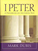 1 Peter: A görög szöveg kézikönyve - 1 Peter: A Handbook on the Greek Text