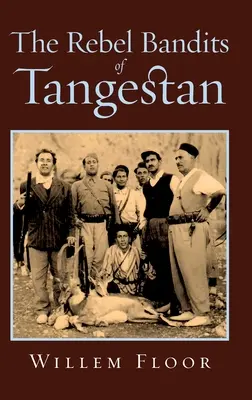 Tangesztán lázadó banditái - The Rebel Bandits of Tangestan