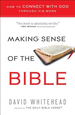 Értelmet adni a Bibliának: Hogyan kapcsolódjunk Istenhez az Ő szaván keresztül - Making Sense of the Bible: How to Connect with God Through His Word