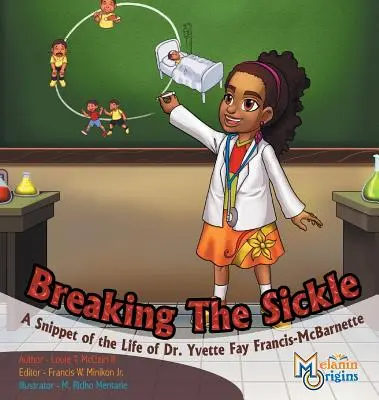 Breaking The Sickle: Egy részlet Dr. Yvette Fay Francis-McBarnette életéből - Breaking The Sickle: A Snippet of the Life of Dr. Yvette Fay Francis-McBarnette