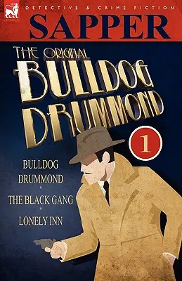 Az eredeti Bulldog Drummond: 1-Bulldog Drummond, a Fekete banda & a Magányos fogadó - The Original Bulldog Drummond: 1-Bulldog Drummond, the Black Gang & Lonely Inn