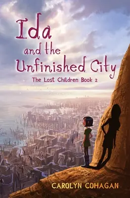 Ida és a befejezetlen város: Az elveszett gyerekek 2. könyve - Ida and the Unfinished City: The Lost Children Book 2