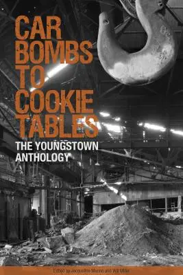 Autóbombáktól a süteményes asztalokig: A Youngstown antológia - Car Bombs to Cookie Tables: The Youngstown Anthology