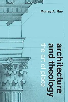 Építészet és teológia: A hely művészete - Architecture and Theology: The Art of Place