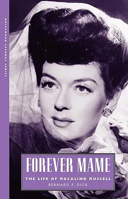 Forever Mame: Rosalind Russell élete - Forever Mame: The Life of Rosalind Russell