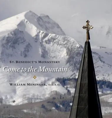 Gyere a hegyre! Benedek kolostorába - Come to the Mountain: St. Benedict's Monastery