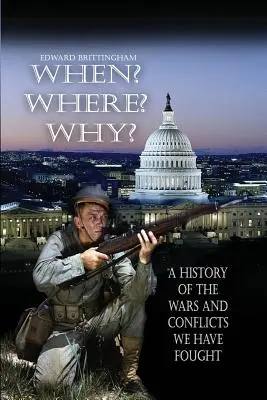 When? Hol? Miért?: A megvívott háborúk és konfliktusok története - When? Where? Why?: A History of the Wars and Conflicts We Have Fought