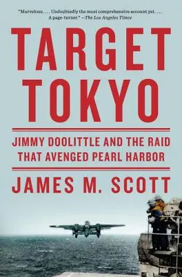 Célpont Tokió: Jimmy Doolittle és a Pearl Harborért bosszút állt rajtaütés - Target Tokyo: Jimmy Doolittle and the Raid That Avenged Pearl Harbor