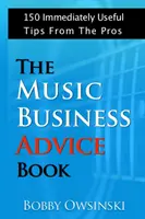 The Music Business Advice Book: 150 azonnal használható tipp a profiktól - The Music Business Advice Book: 150 Immediately Useful Tips From The Pros