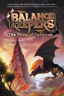 Az egyensúly őrzői, 1. könyv: Calderon tüzei - Balance Keepers, Book 1: The Fires of Calderon