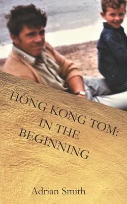 Hong Kong Tom: A kezdet kezdetén - Hong Kong Tom: In the Beginning