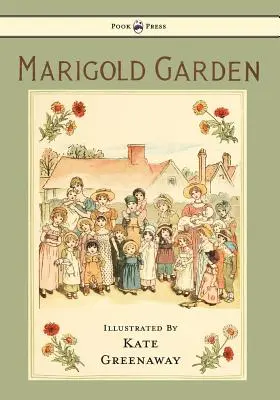 Körömvirágkert - Képek és rímek - Illusztrálta Kate Greenaway - Marigold Garden - Pictures and Rhymes - Illustrated by Kate Greenaway