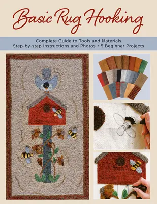 Szőnyegkötés alapjai: * Teljes útmutató az eszközökhöz és anyagokhoz * Lépésről lépésre útmutató és fényképek * 5 kezdő projekt - Basic Rug Hooking: * Complete Guide to Tools and Materials * Step-By-Step Instructions and Photos * 5 Beginner Projects