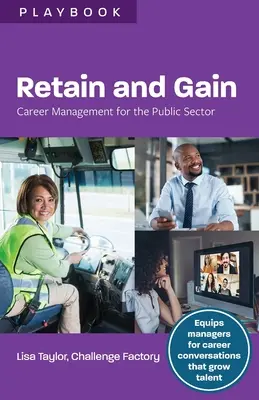 Megtartás és gyarapodás: Karriermenedzsment a közszférában - Retain and Gain: Career Management for the Public Sector