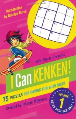 Will Shortz bemutatja: I Can Kenken! Volume 1: 75 rejtvény a matematikával való szórakozásért - Will Shortz Presents I Can Kenken! Volume 1: 75 Puzzles for Having Fun with Math