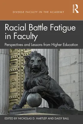 Faji harci fáradtság a karon: Perspektívák és tanulságok a felsőoktatásból - Racial Battle Fatigue in Faculty: Perspectives and Lessons from Higher Education