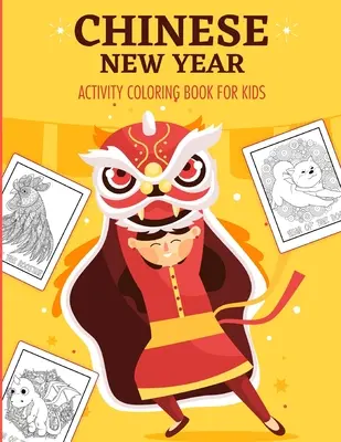 Čínský nový rok Omalovánky pro děti: 2021 Rok vola - pro mládež - Kniha aktivit pro děti - věk 3-10 let - Jarní festival - Chinese New Year Activity Coloring Book For Kids: 2021 Year of the Ox - Juvenile - Activity Book For Kids - Ages 3-10 - Spring Festival