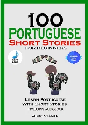 100 portugál novella kezdőknek Tanulj portugálul történetekkel Hangoskönyvvel együtt: Portugál kiadás Idegen nyelvkönyv 1 - 100 Portuguese Short Stories for Beginners Learn Portuguese with Stories Including Audiobook: Portuguese Edition Foreign Language Book 1