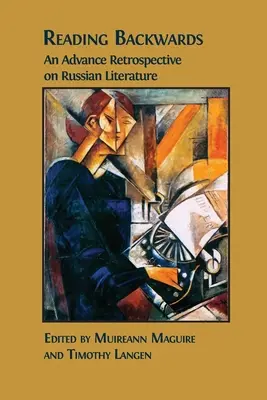 Reading Backwards: Az orosz irodalom retrospektív előzményei - Reading Backwards: An Advance Retrospective on Russian Literature