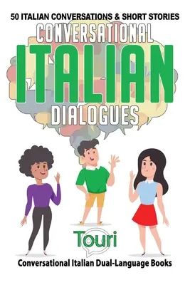 Olasz társalgási párbeszédek: 50 olasz társalgás és rövid történet - Conversational Italian Dialogues: 50 Italian Conversations and Short Stories