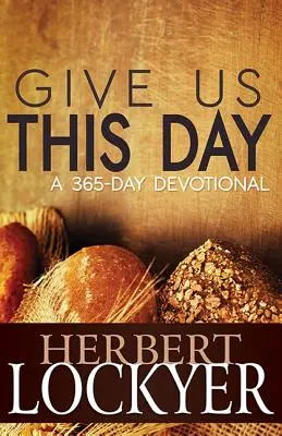 Add meg nekünk ezt a napot: Egy 365 napos áhítat - Give Us This Day: A 365-Day Devotional