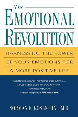 Az érzelmi forradalom: Az érzelmek erejének hasznosítása egy pozitívabb élet érdekében - The Emotional Revolution: Harnessing the Power of Your Emotions for a More Positive Life