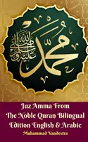 Juz Amma A Nemes Koránból Kétnyelvű kiadás angol és arab nyelven - Juz Amma From The Noble Quran Bilingual Edition English & Arabic