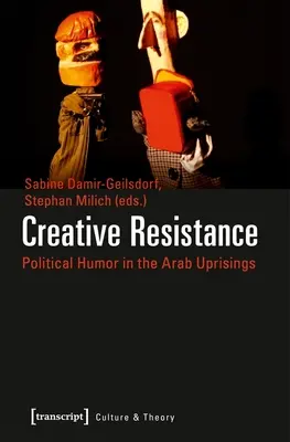 Kreatív ellenállás: Politikai humor az arab felkelésekben - Creative Resistance: Political Humor in the Arab Uprisings