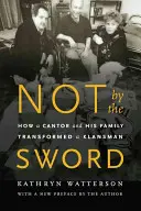 Nem a kard által: Hogyan változtatott meg egy kántor és családja egy klánost - Not by the Sword: How a Cantor and His Family Transformed a Klansman