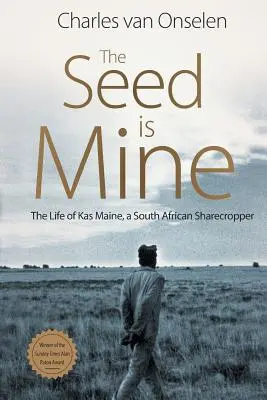 A mag az enyém: Kas Maine, egy dél-afrikai részvénybirtokos élete - The Seed Is Mine: The Life of Kas Maine, A South African Sharecropper